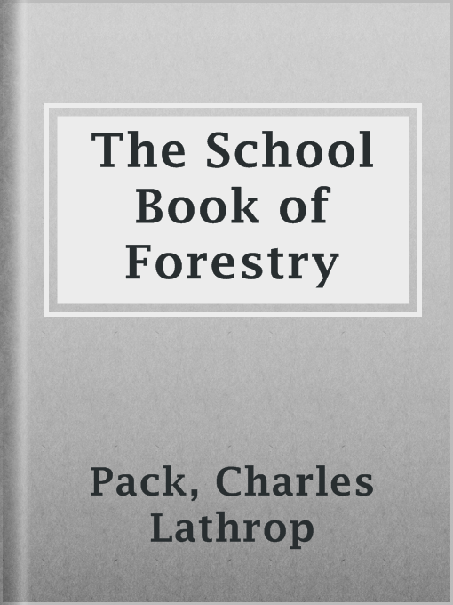 Title details for The School Book of Forestry by Charles Lathrop Pack - Available